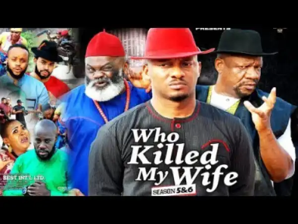 Who Killed My Wife Season 6 - 2019 Nollywood Movie